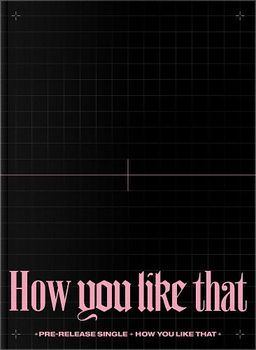 BLACKPINK - How You Like That? (Special Single Album)